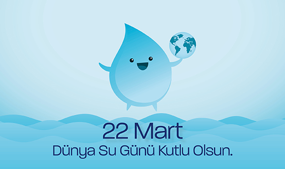 22 Mart Dünya Su Günü Kutlu Olsun... 22 Mart Dünya Su Günü Kutlu Olsun...