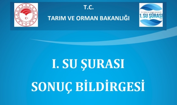 28 Maddelik Su Şurası Sonuç Bildirgesi Kamuoyu ile Paylaşıldı 28 Maddelik Su Şurası Sonuç Bildirgesi Kamuoyu ile Paylaşıldı