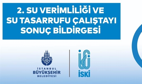 II. Su Verimliliği ve Su Tasarrufu Çalıştayı Sonuç Bildirgesi Açıklandı II. Su Verimliliği ve Su Tasarrufu Çalıştayı Sonuç Bildirgesi Açıklandı