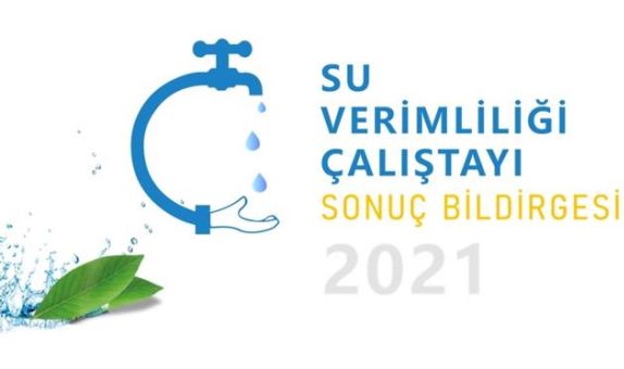 Su Verimliliği Çalıştayları Sonuç Bildirgesi Açıklandı