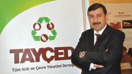 TAYÇED Başkanı Muhammet Saraç: '	Atık Yönetimini Tam Bir Sektör Haline Getirmek İstiyoruz'